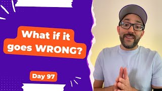 What if it goes wrong? - Day 97 Diary of a Digital Entrepreneur (traveler)