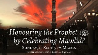 Honouring the Prophet ﷺ by Celebrating Mawlid?