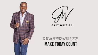 Make Today Count - April 9, 2023 @ 11am