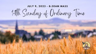 14th Sunday in Ordinary Time | July 9, 2023 | 8:30 AM