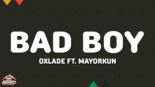 Oxlade - Bad Boy (Lyrics) ft. Mayorkun