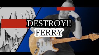 DESTROY!! [Ferry] Rock Cover