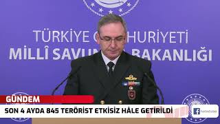 Gündem | MSB: 'Son 4 Ayda 845 Terörist Etkisiz Hale Getirildi