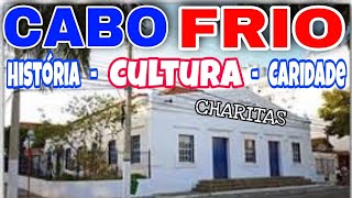 CENTRO DE CABO FRIO - CHARITAS A CASA DE CULTURA COM MUITAS HISTÓRIAS COM ENTRADA GRATUITA.