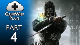 GameWisp Plays Dishonored - Part 4 - The Fine Details of Rescue