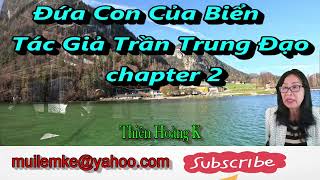 Đứa Con Của Biển chapter 2 / Tác Giả Trần Trung Đạo/ Diễn Đọc Thiên Hoàng