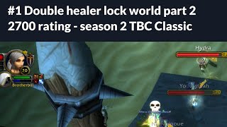 #1 Double healer warlock world part 2 (2700 rating, season 2 of WoW TBC Classic arena pvp)