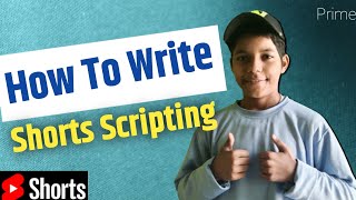 How To Write Shorts Video Scripting | Scripting Kaise Likhe Short Video Ke Liye | Scripting Shorts