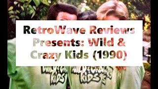 RetroWave Reviews Presents: Wild & Crazy Kids (1990)