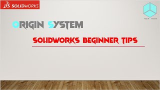 SOLIDWORKS BEGINEER | SOLIDWORKS TUTORIAL | BEGINNER TIPS | ORIGIN SYSTEM | CAD