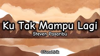 Ku Tak Mampu Lagi - Steven Pasaribu (Lirik/Lyrics)