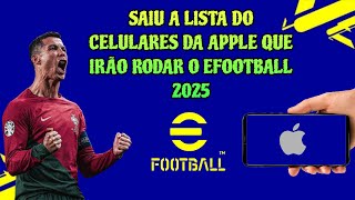 🔴 SAIU A LISTA DOS CELULARES APPLE QUE IRÃO RODAR O EFOOTBALL 2025 - VEJA SE O SEU ESTÁ NA LISTA! 👀