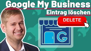 Google My Business Eintrag löschen - So kannst du dein Unternehmen bei Google entfernen!