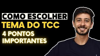 COMO ESCOLHER TEMA DO TCC EM 2022 - 4 PONTOS IMPORTANTES