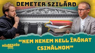 “Nem nekem kell írókat csinálnom” - Demeter Szilárd | KözBeszéd #027