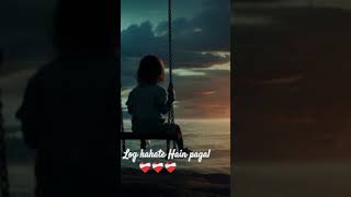 Log kahate Hain pagal sad song ❤️‍🩹❤️‍🩹 #log kahate Hain pagal #trending #viralshorts #sad song