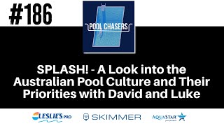 Episode 186: SPLASH! - A Look into the Australian Pool Culture and Their Priorities w/ David & Luke