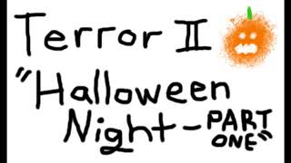 Terror II: "Halloween Night - Part 1"