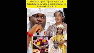 ooni of ife rejoice as queen naomi and Tadenikawo storms the palace to  celebrate him  on his 9th ye