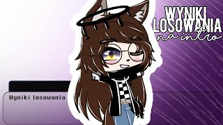 ♪Wyniki Losowania na intro♪ GachaLife & Club ♪