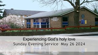 Experiencing God's holy love - Evening Worship 26 May 2024