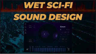 Sound Design Wet Sci-Fi Sounds with Current 2.0