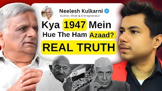 CONGRESS Ka Real Truth‼️ India Didn't Get Freedom On 15 August 1947 | Neelesh Kulkarni | Podcast 48