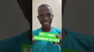 NÃO É SOBRE BOLSONARO OU LULA.