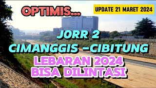 OPTIMIS...JORR 2 CIMANGGIS - CIBITUNG  LEBARAN 2024 BISA DILINTASI