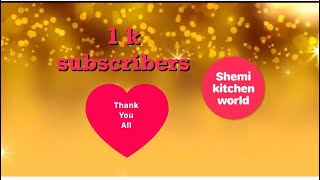 Thank You All 1000 Subscribers❤️ Shemi Kitchen World