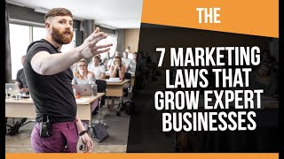 How to Grow an Expert Business (7 Proven Marketing Laws)