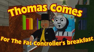 Thomas Comes For The Fat Controller’s Breakfast