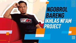 Ngobrol Bareng Bengkel Ikhlas Ni'am Project