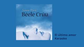 08 El último amor Karaoke - Susana Harp, Béele Crúu