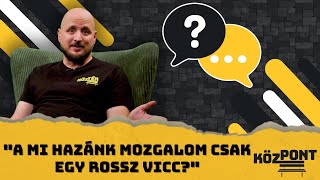 "A Mi Hazánk Mozgalom csak egy rossz vicc?" | KözPont #029