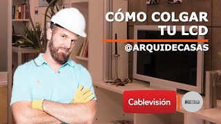 Cómo colgar tu LCD | T3: Aprovechar los ambientes | Cap 7