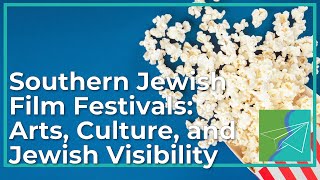 Southern Jewish Film Festivals (Southern & Jewish Episode 15)