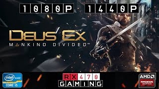 RX 470| Deus Ex Mankind Divided | 1080p | 1440p | High/Very High/Ultra