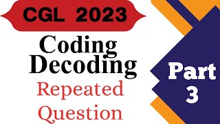 Coding Decoding Repeated Questions CGL 2023 || Part -3 || Coding Decoding Reasoning || Exam India ||