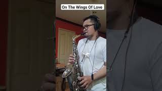 On The Wings Of Love - Jeffrey Osborne (Sax Cover) #shorts