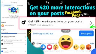 Get 420 more interactions on your posts kya hota hai // weekly challenge facebook