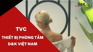 TVC quảng cáo Thiết bị vệ sinh D&K - Thương hiệu Liên Bang Nga 60s - Diễn viên Việt Anh