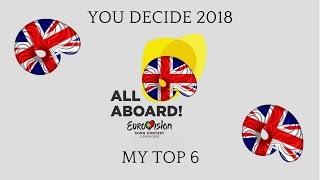 EUROVISION: YOU DECIDE 2018 | MY TOP 6 (UNITED KINGDOM)