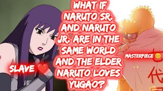 What If Naruto Sr. and Naruto Jr. Are In The Same World And The Elder Naruto Loves Yugao?FULL SERIES