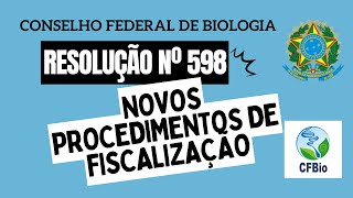 Resolução Nº 598 - Conselho Federal de Biologia - CFBio - Novos Procedimentos de Fiscalização