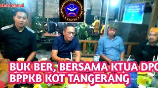 BUK BER, BARENG KETUA DPC BPPKB KOT TANGERANG