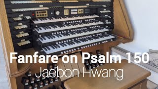 Jaebon Hwang: Fanfare on Psalm 150 (Spreckels Austin Organ)