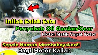 Salah Satu Penyebab Oli Gardan/Gear Motor Matik Cepat Kotor