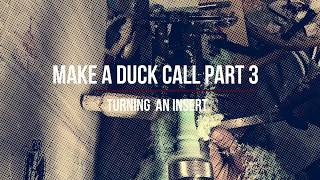 Make a duck call - Part 3