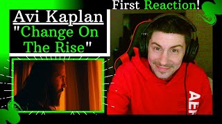 My FIRST REACTION to Avi Kaplan - "Change on The Rise" | ANYONE ELSE FEEL THAT TOO?!!